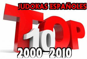 TOP 10 JUDOKAS ESPAÑOLES DEL 2000-2010